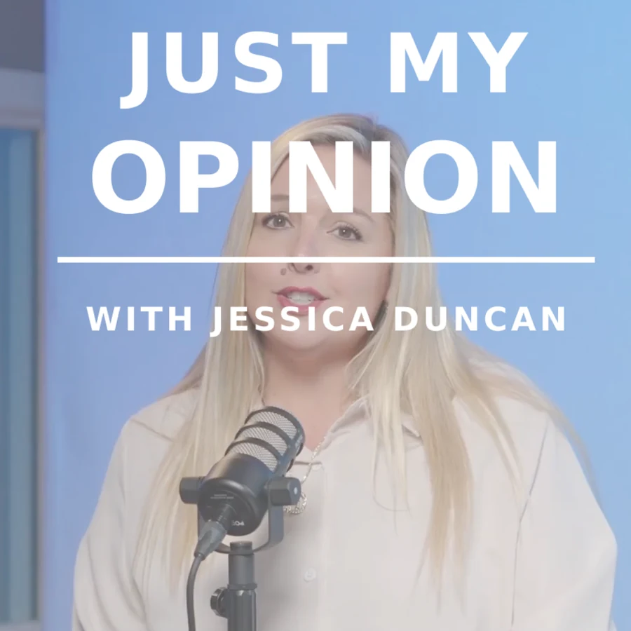 Just My Opinion with Jessica Duncan