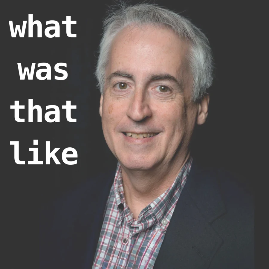 What Was That Like